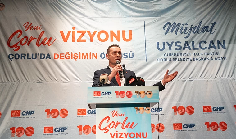 MÜJDAT UYSALCAN: ÇORLU'YA YENİ BİR VİZYON GETİRMEYE ADAY