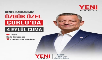 Özgür Özel Çorlu’ya Geliyor